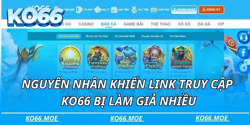 Nguyên nhân khiến link truy cập KO66 bị làm giả nhiều