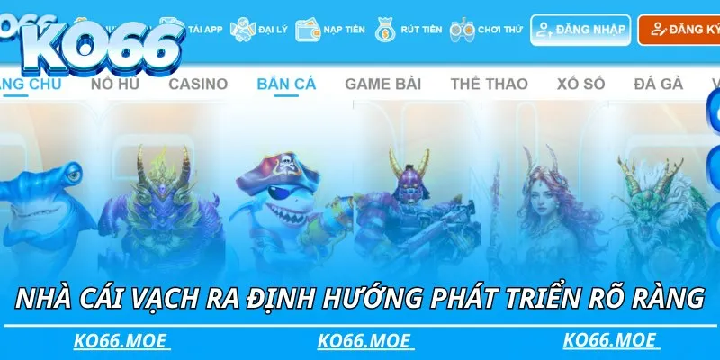 Nhà cái vạch ra định hướng phát triển rõ ràng