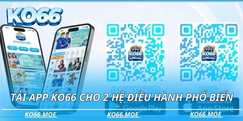 Hướng dẫn tải app Ko66 cho 2 hệ điều hành phổ biến